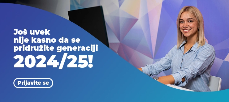 Još uvek nije kasno da se pridružite generaciji 2024/25!